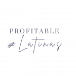 Profitable Latinas